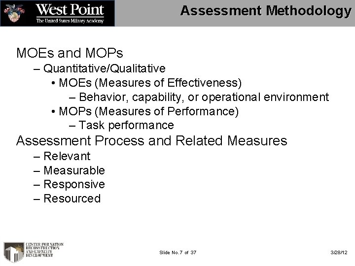 Assessment Methodology MOEs and MOPs – Quantitative/Qualitative • MOEs (Measures of Effectiveness) – Behavior,