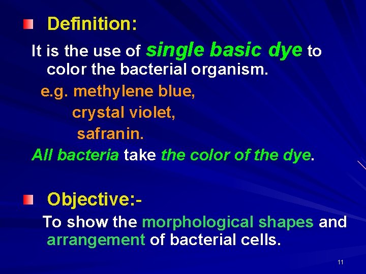 Definition: It is the use of single basic dye to color the bacterial organism.