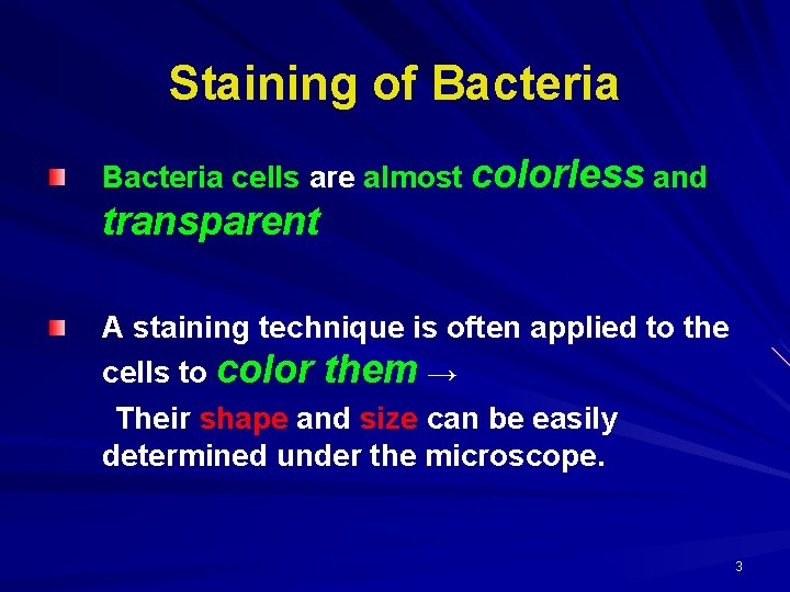Staining of Bacteria cells are almost colorless and transparent A staining technique is often