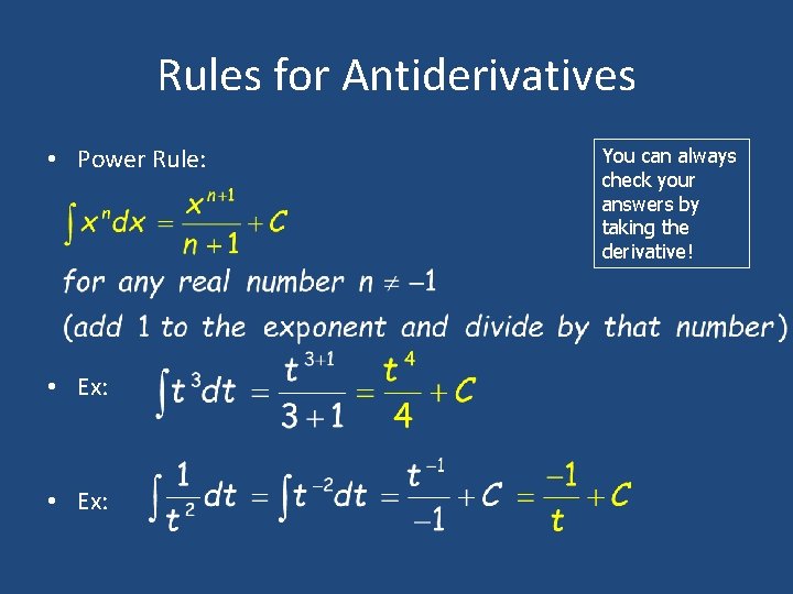 Rules for Antiderivatives • Power Rule: • Ex: You can always check your answers