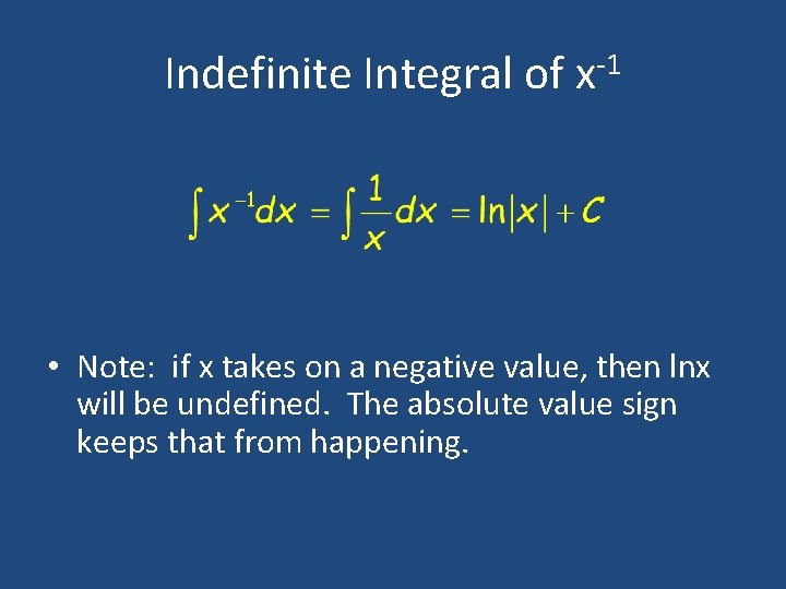 Indefinite Integral of x-1 • Note: if x takes on a negative value, then