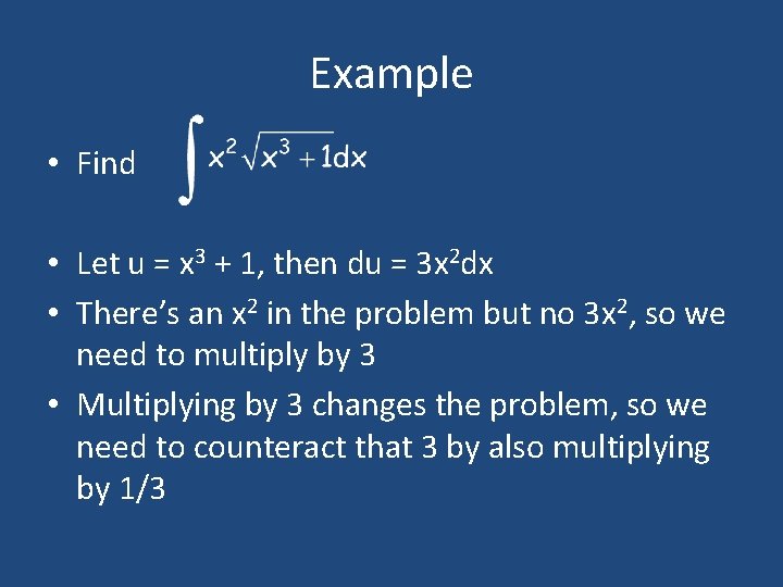 Example • Find • Let u = x 3 + 1, then du =