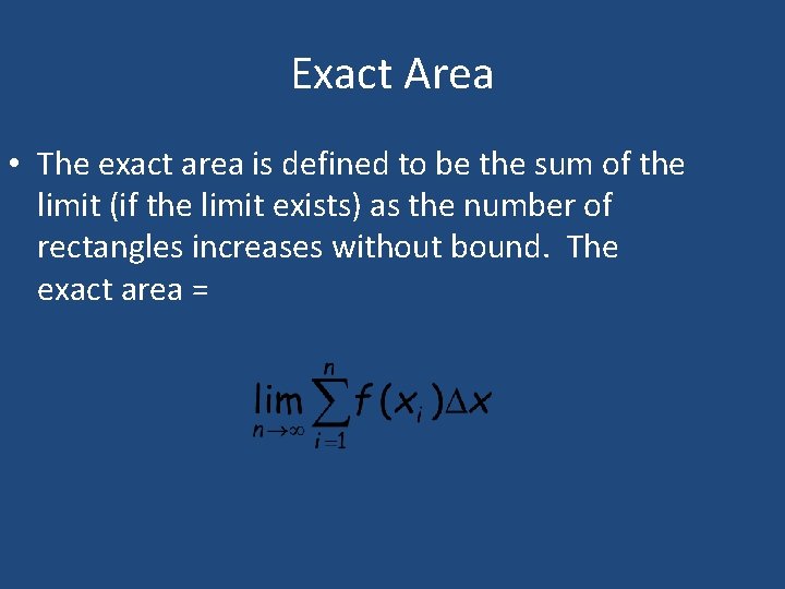 Exact Area • The exact area is defined to be the sum of the