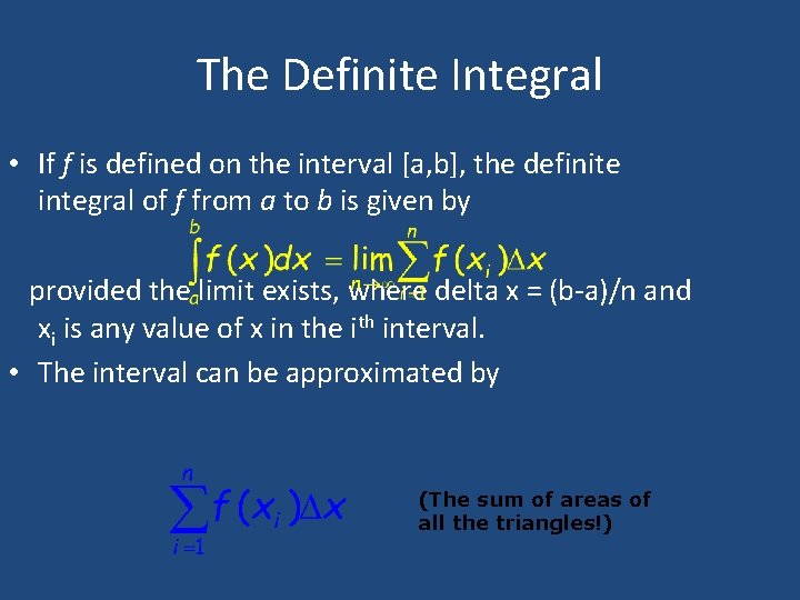 The Definite Integral • If f is defined on the interval [a, b], the