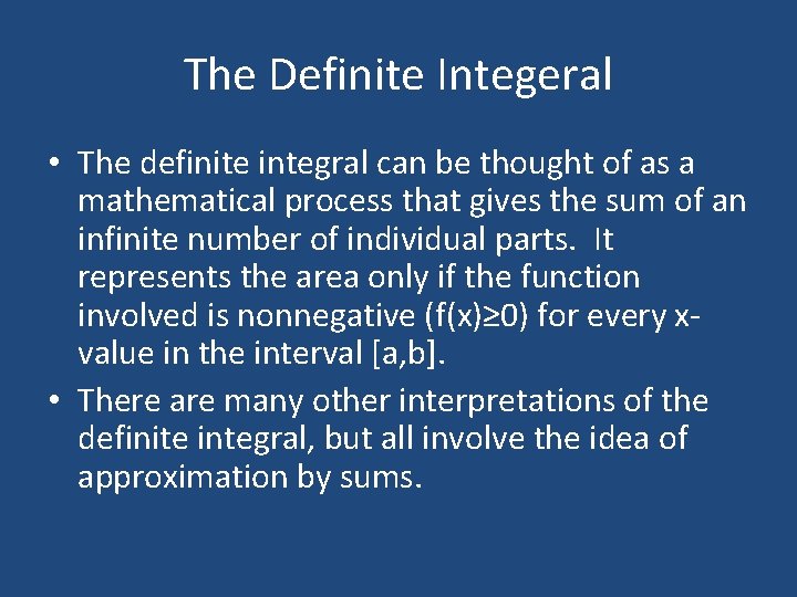 The Definite Integeral • The definite integral can be thought of as a mathematical