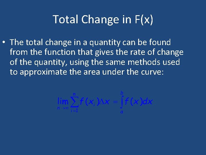 Total Change in F(x) • The total change in a quantity can be found