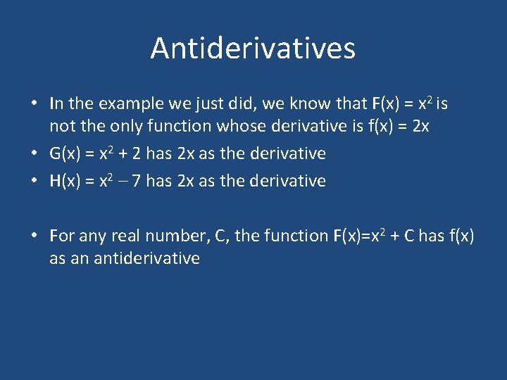 Antiderivatives • In the example we just did, we know that F(x) = x