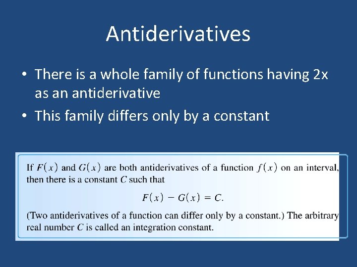 Antiderivatives • There is a whole family of functions having 2 x as an
