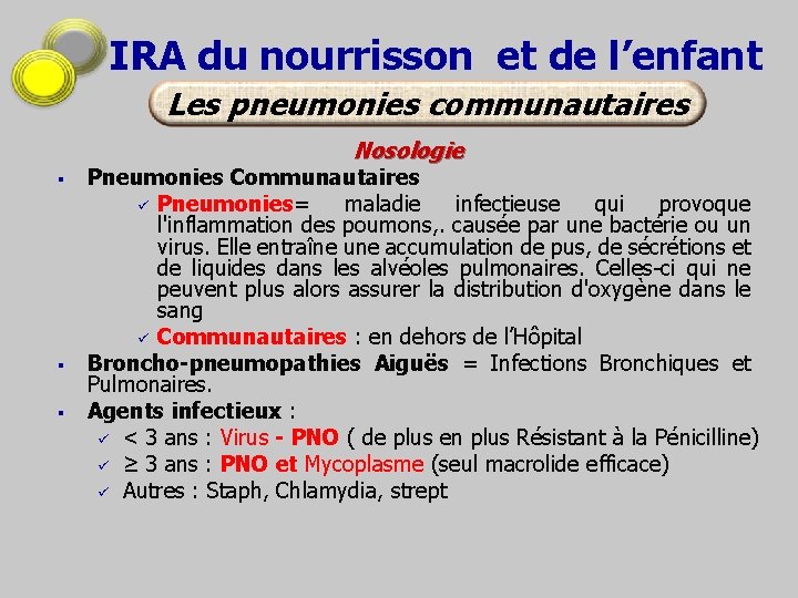 IRA du nourrisson et de l’enfant Les pneumonies communautaires Nosologie § § § Pneumonies