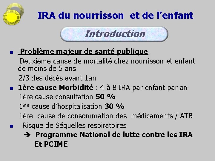 IRA du nourrisson et de l’enfant Introduction Problème majeur de santé publique Deuxième cause
