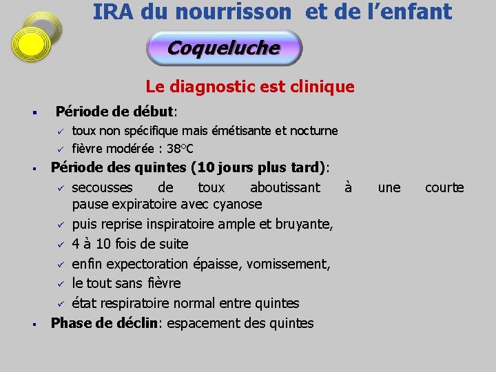 IRA du nourrisson et de l’enfant Coqueluche Le diagnostic est clinique § Période de