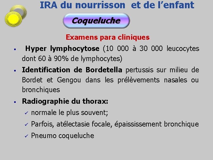 IRA du nourrisson et de l’enfant Coqueluche Examens para cliniques § § § Hyper