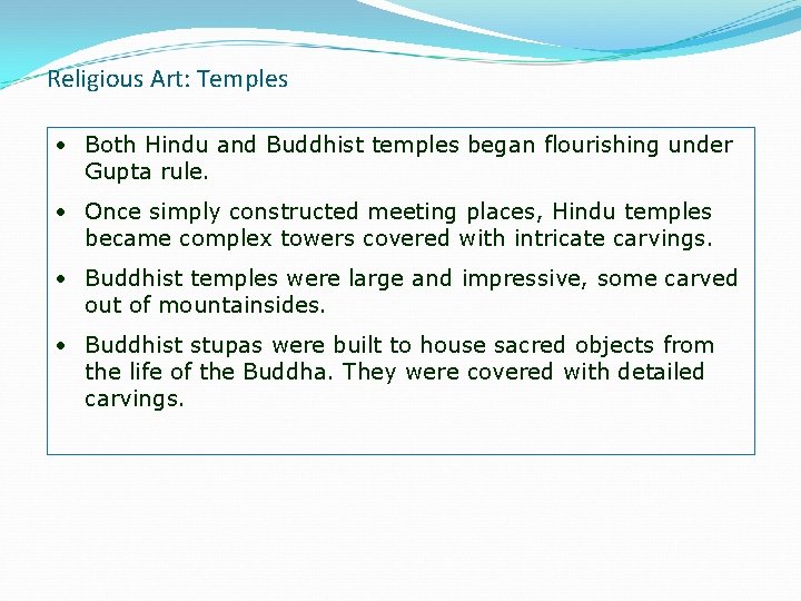 Religious Art: Temples • Both Hindu and Buddhist temples began flourishing under Gupta rule.