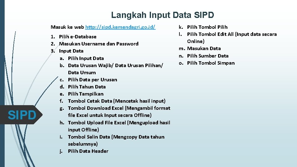 Langkah Input Data SIPD Masuk ke web http: //sipd. kemendagri. go. id/ SIPD 1. Langkah Input Data SIPD Masuk ke web http: //sipd. kemendagri. go. id/ SIPD 1.