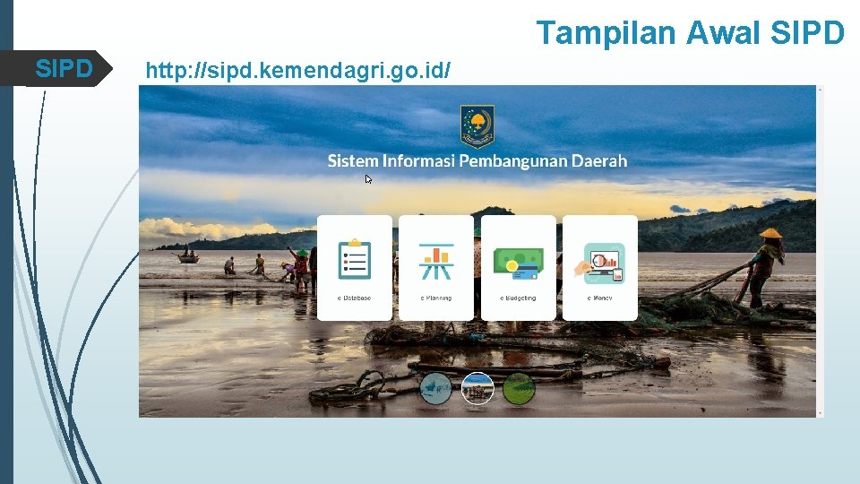Tampilan Awal SIPD http: //sipd. kemendagri. go. id/ Tampilan Awal SIPD http: //sipd. kemendagri. go. id/