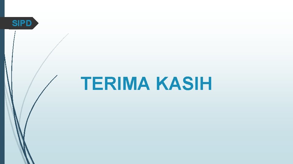 SIPD TERIMA KASIH SIPD TERIMA KASIH