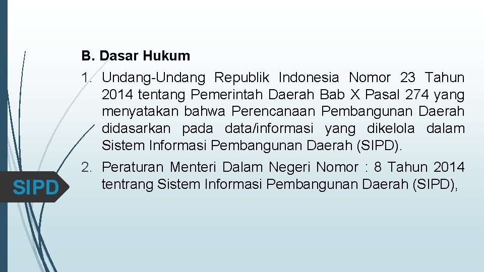 B. Dasar Hukum 1. Undang-Undang Republik Indonesia Nomor 23 Tahun 2014 tentang Pemerintah Daerah
