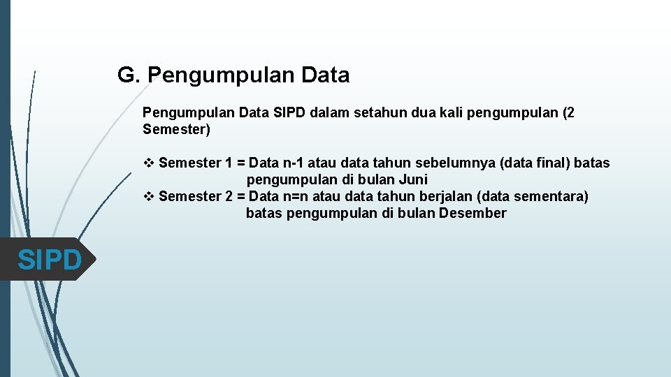 G. Pengumpulan Data SIPD dalam setahun dua kali pengumpulan (2 Semester) v Semester 1