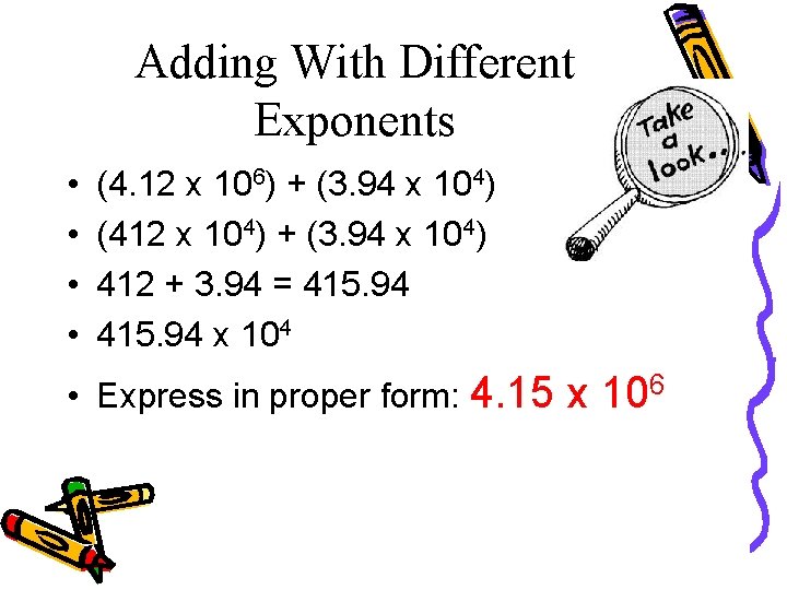 Adding With Different Exponents • • (4. 12 x 106) + (3. 94 x