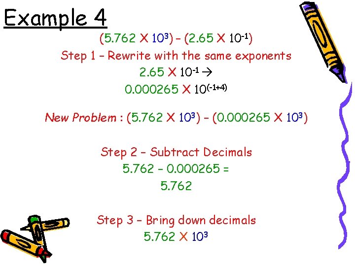 Example 4 (5. 762 X 103) – (2. 65 X 10 -1) Step 1