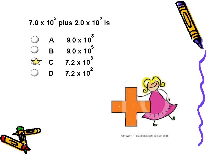 3 2 7. 0 x 10 plus 2. 0 x 10 is A B