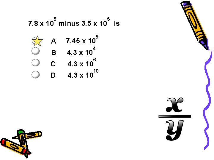 5 5 7. 8 x 10 minus 3. 5 x 10 is A B