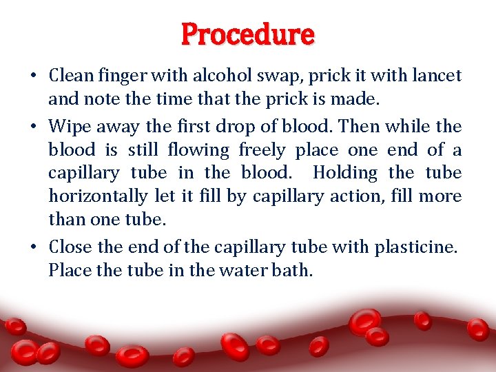 Procedure • Clean finger with alcohol swap, prick it with lancet and note the