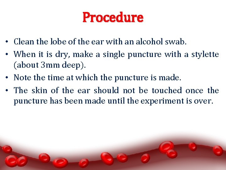 Procedure • Clean the lobe of the ear with an alcohol swab. • When