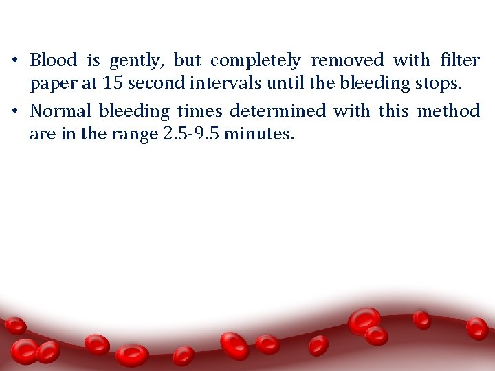  • Blood is gently, but completely removed with filter paper at 15 second