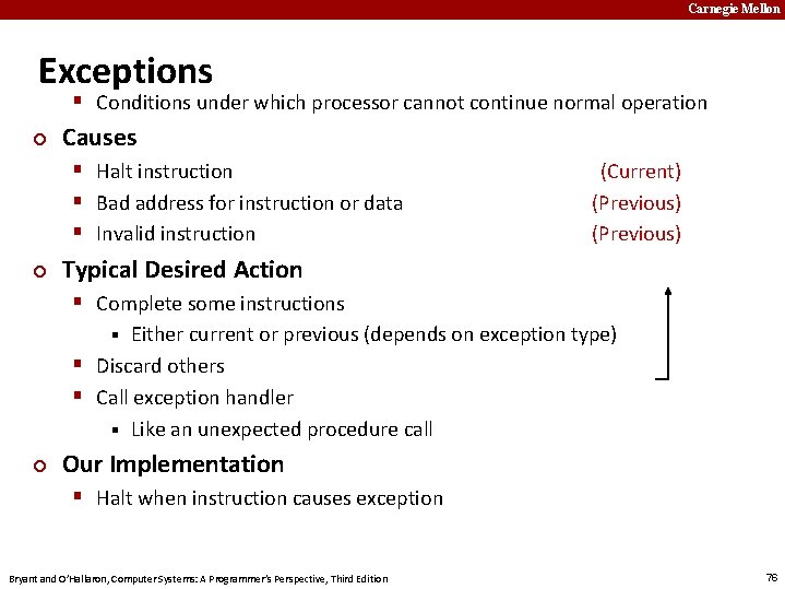 Carnegie Mellon Exceptions § Conditions under which processor cannot continue normal operation ¢ Causes