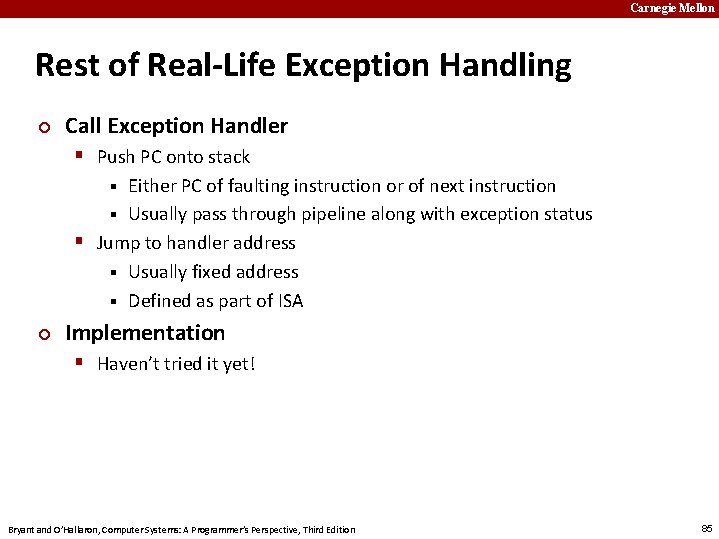 Carnegie Mellon Rest of Real-Life Exception Handling ¢ Call Exception Handler § Push PC
