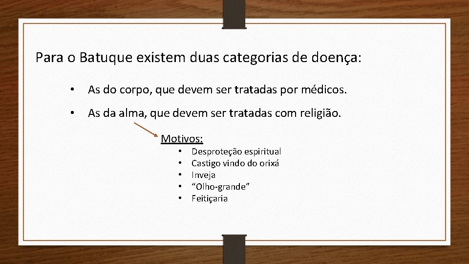 Para o Batuque existem duas categorias de doença: • As do corpo, que devem