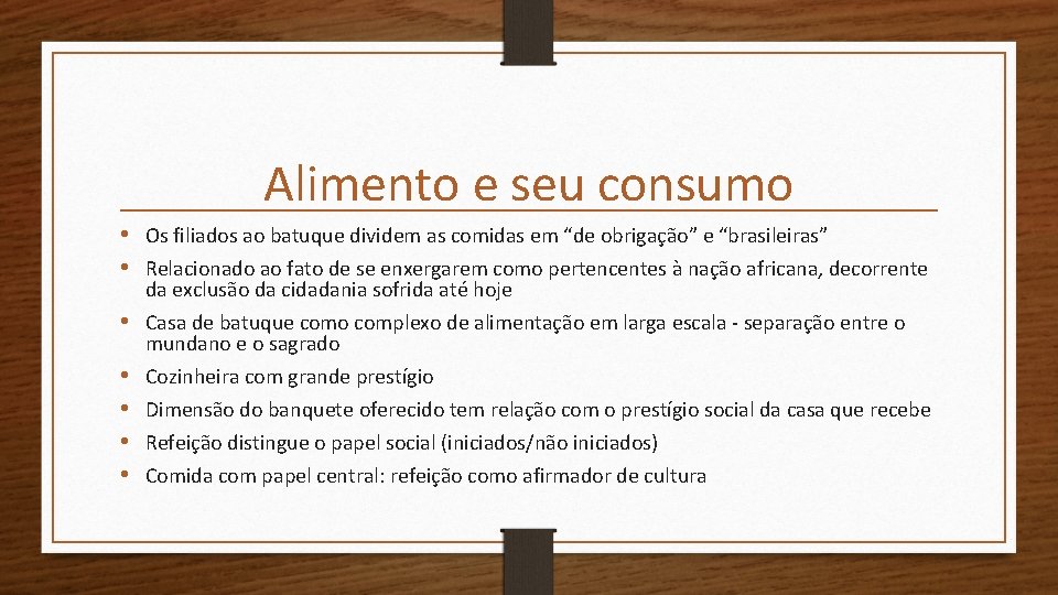 Alimento e seu consumo • Os filiados ao batuque dividem as comidas em “de