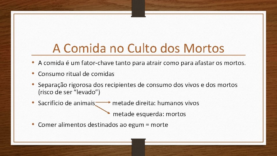 A Comida no Culto dos Mortos • A comida é um fator-chave tanto para