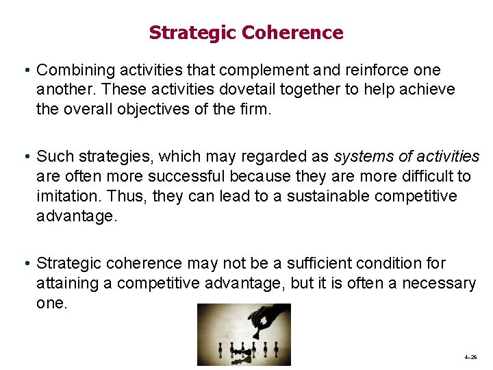 Strategic Coherence • Combining activities that complement and reinforce one another. These activities dovetail