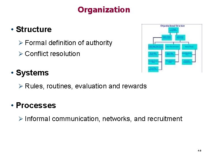 Organization • Structure Ø Formal definition of authority Ø Conflict resolution • Systems Ø