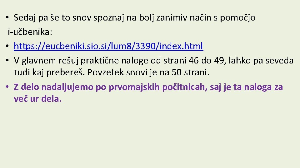  • Sedaj pa še to snov spoznaj na bolj zanimiv način s pomočjo