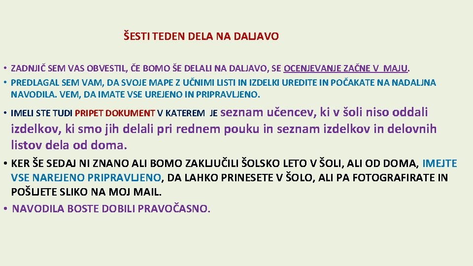 ŠESTI TEDEN DELA NA DALJAVO • ZADNJIČ SEM VAS OBVESTIL, ČE BOMO ŠE DELALI