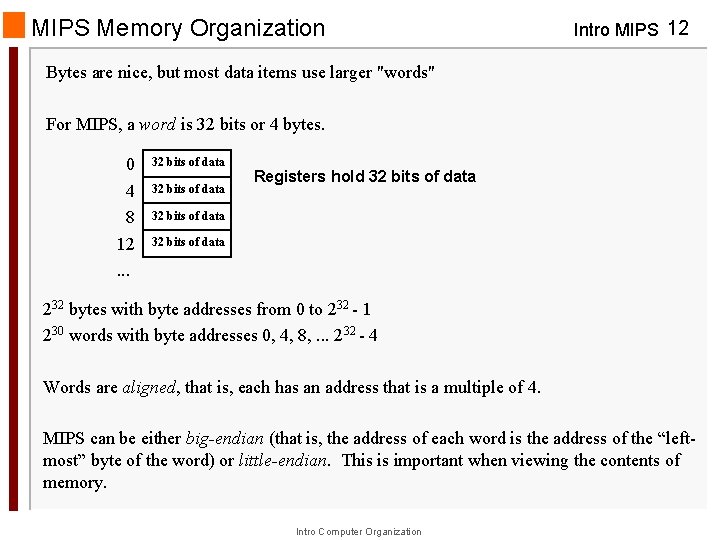 MIPS Memory Organization Intro MIPS 12 Bytes are nice, but most data items use