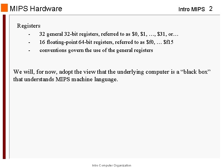 MIPS Hardware Intro MIPS 2 Registers - 32 general 32 -bit registers, referred to