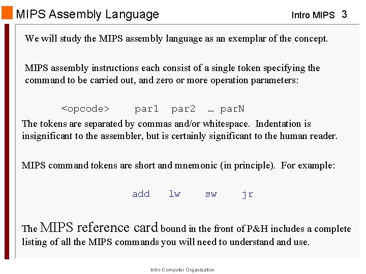 MIPS Assembly Language Intro MIPS 3 We will study the MIPS assembly language as