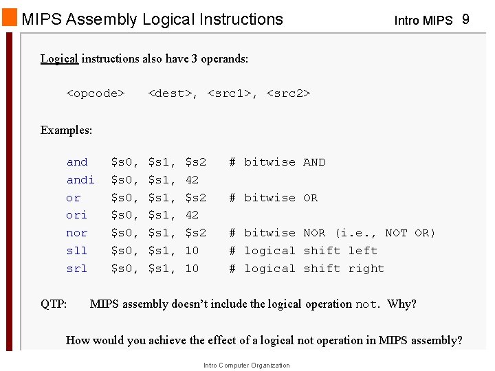 MIPS Assembly Logical Instructions Intro MIPS 9 Logical instructions also have 3 operands: <opcode>
