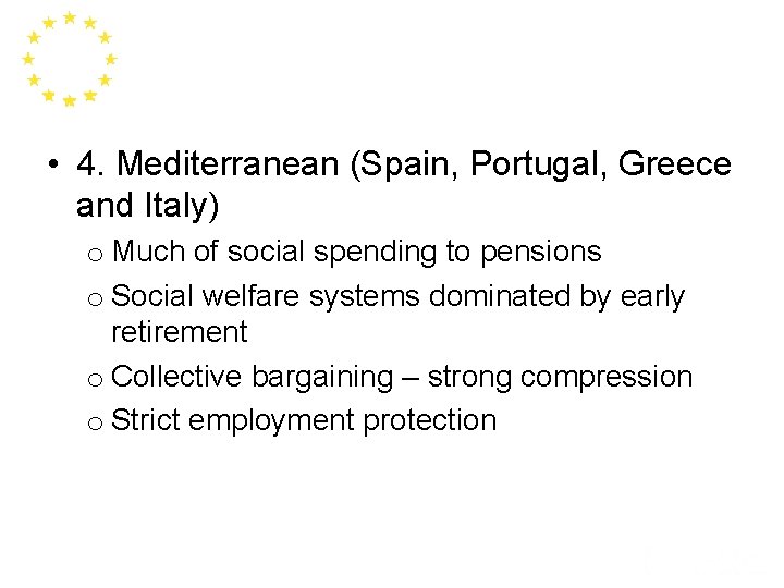  • 4. Mediterranean (Spain, Portugal, Greece and Italy) o Much of social spending
