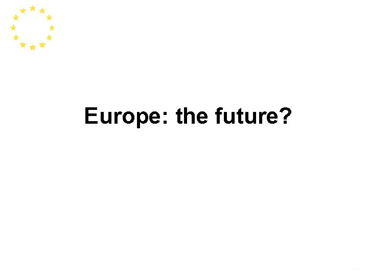 Europe: the future? 