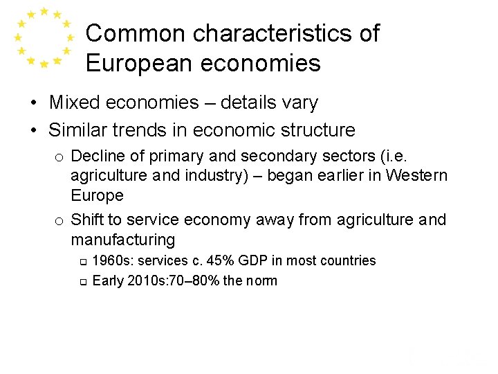 Common characteristics of European economies • Mixed economies – details vary • Similar trends