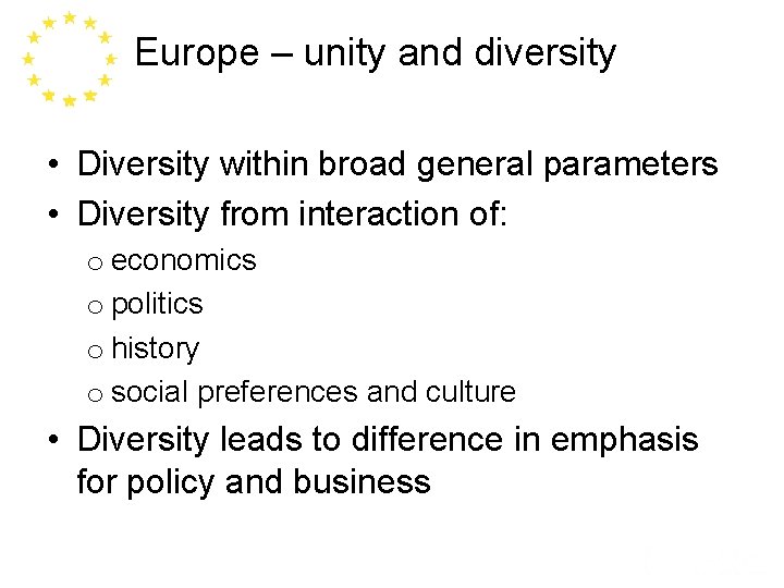 Europe – unity and diversity • Diversity within broad general parameters • Diversity from