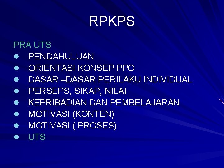 RPKPS PRA UTS l PENDAHULUAN l ORIENTASI KONSEP PPO l DASAR –DASAR PERILAKU INDIVIDUAL