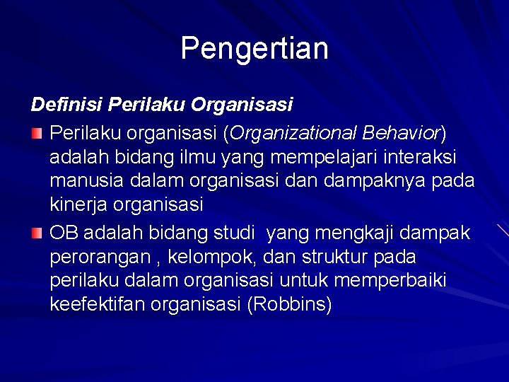 Pengertian Definisi Perilaku Organisasi Perilaku organisasi (Organizational Behavior) adalah bidang ilmu yang mempelajari interaksi