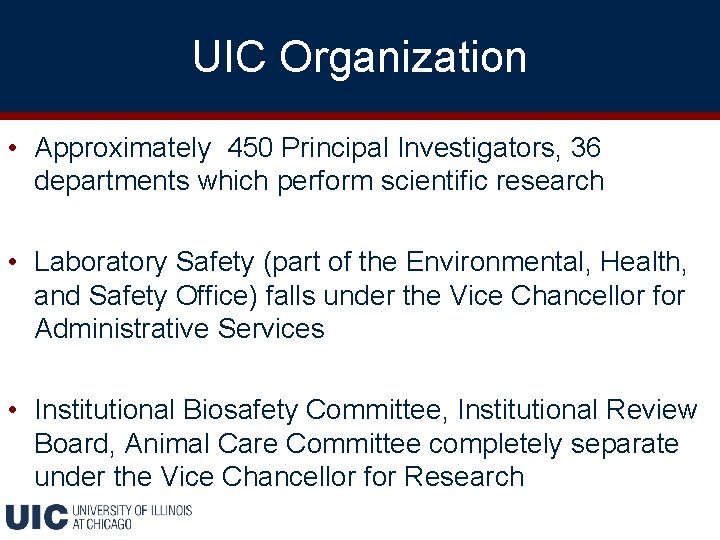 UIC Organization • Approximately 450 Principal Investigators, 36 departments which perform scientific research •