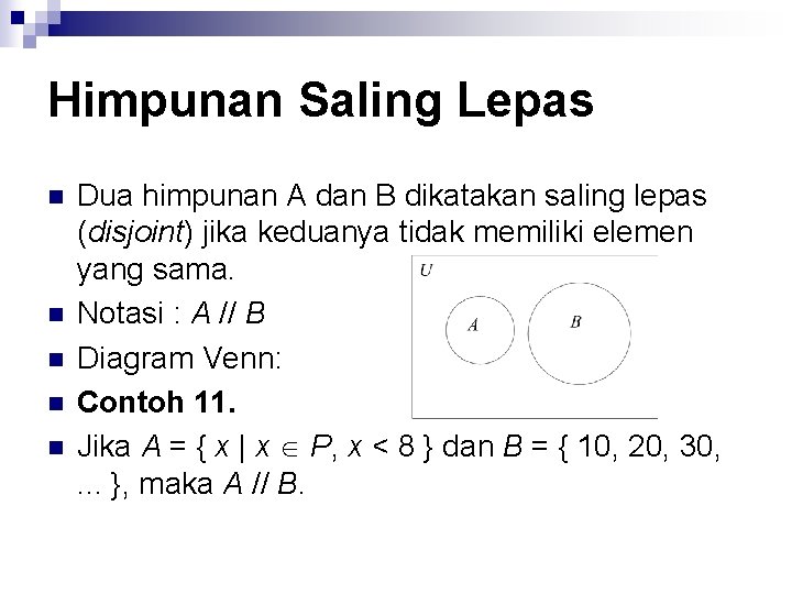 Himpunan Saling Lepas n n n Dua himpunan A dan B dikatakan saling lepas